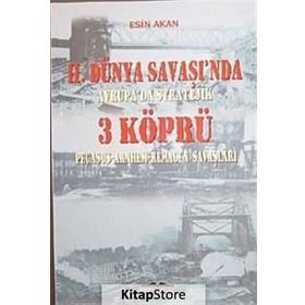 2. Dünya Savaşında Avrupada Stratejik 3 Köprü - Esin Akan
