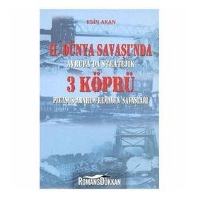 2. Dünya Savaşında Avrupada Stratejik 3 Köprü - Esin Akan