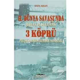 2. Dünya Savaşında Avrupada Stratejik 3 Köprü - Esin Akan