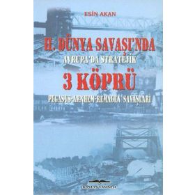 2. Dünya Savaşında Avrupada Stratejik 3 Köprü - Esin Akan