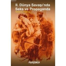 2. DÜNYA SAVAŞINDA SEKS VE PROPAGANDA - HERBERT A. FRIEDMAN