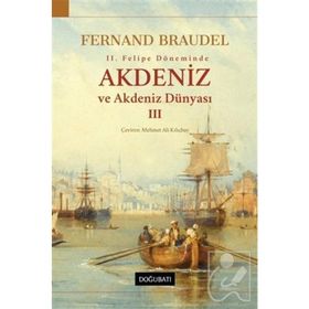 2. Felipe Dönemi’nde Akdeniz Ve Akdeniz Dünyası 3.Cilt-Fernand Braudel