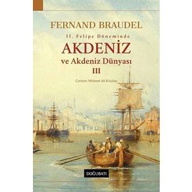 2. Felipe Dönemi’nde Akdeniz Ve Akdeniz Dünyası 3.Cilt-Fernand Braudel
