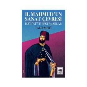 2. Mahmudun Sanat Çevresi : Hattat ve Bestekarlar - Talip Mert