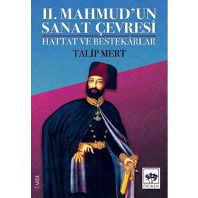 2. Mahmudun Sanat Çevresi : Hattat ve Bestekarlar - Talip Mert