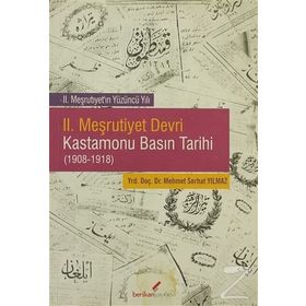 2. Meşrutiyet Devri Kastamonu Basın Tarihi 1908-1918 - Mehmet Serhat Yılmaz