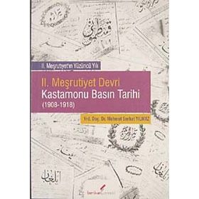 2. Meşrutiyet Devri Kastamonu Basın Tarihi 1908-1918 - Mehmet Serhat Yılmaz