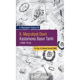 2. Meşrutiyet Devri Kastamonu Basın Tarihi 1908-1918 - Mehmet Serhat Yılmaz