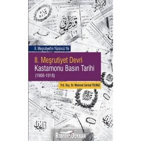 2. Meşrutiyet Devri Kastamonu Basın Tarihi 1908-1918 - Mehmet Serhat Yılmaz