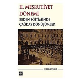 2. Meşrutiyet Dönemi Beden Eğitiminde Çağdaş Dönüşümler - Sabri Özçakır
