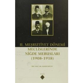 2. Meşrutiyet Dönemi Meclislerinde Niğde Mebusları - Hamdi Doğan