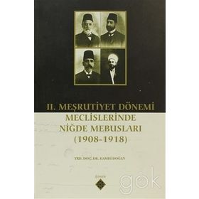 2. Meşrutiyet Dönemi Meclislerinde Niğde Mebusları - Hamdi Doğan