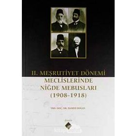 2. Meşrutiyet Dönemi Meclislerinde Niğde Mebusları - Hamdi Doğan