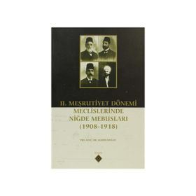 2. Meşrutiyet Dönemi Meclislerinde Niğde Mebusları - Hamdi Doğan