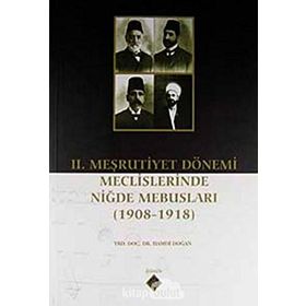 2. Meşrutiyet Dönemi Meclislerinde Niğde Mebusları - Hamdi Doğan