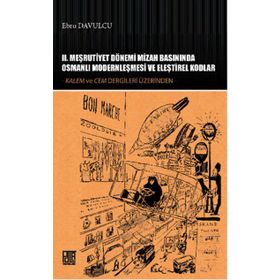 2. Meşrutiyet Dönemi Mizah Basınında Osmanlı Modernleşmesi ve Eleştirel Kodlar - Ebru Davulcu