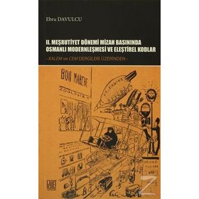 2. Meşrutiyet Dönemi Mizah Basınında Osmanlı Modernleşmesi ve Eleştirel Kodlar - Ebru Davulcu