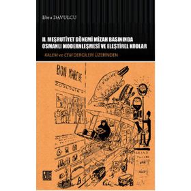 2. Meşrutiyet Dönemi Mizah Basınında Osmanlı Modernleşmesi ve Eleştirel Kodlar - Ebru Davulcu