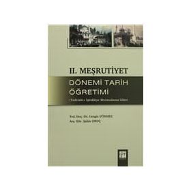 2. MEŞRUTIYET DÖNEMI TARIH ÖĞRETIMI TEDRISAT-I İPTIDAIYE MECMUASINA GÖRE - CENGIZ DÖNMEZ;ŞAHIN ORUÇ