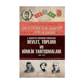 2. Meşrutiyet Döneminde Ermenilerde Devlet Toplum ve Kimlik Tartışmaları 1908 - 1914 / Kolektif