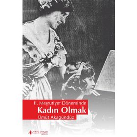 2. Meşrutiyet Döneminde Kadın Olmak - Ümüt Akagündüz