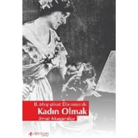 2. Meşrutiyet Döneminde Kadın Olmak - Ümüt Akagündüz