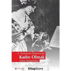 2. Meşrutiyet Döneminde Kadın Olmak - Ümüt Akagündüz