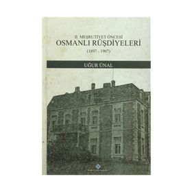 2. Meşrutiyet Öncesi Osmanlı Rüşdiyeleri 1897-1907 - Uğur Ünal