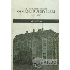 2. Meşrutiyet Öncesi Osmanlı Rüşdiyeleri 1897-1907 - Uğur Ünal