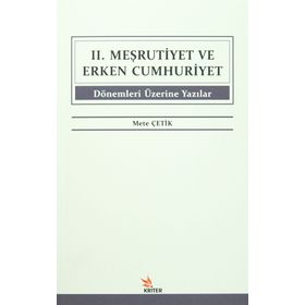 2. Meşrutiyet ve Erken Cumhuriyet Dönemleri Üzerine Yazılar - Mete Çetik