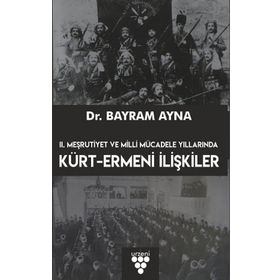 2. Meşrutiyet ve Milli Mücadele Yıllarında Kürt Ermeni İlişkileri