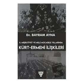 2. Meşrutiyet ve Milli Mücadele Yıllarında Kürt Ermeni İlişkileri