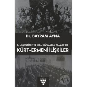 2. Meşrutiyet ve Milli Mücadele Yıllarında Kürt Ermeni İlişkileri