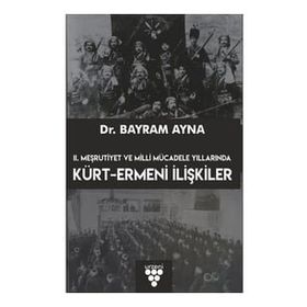 2. Meşrutiyet ve Milli Mücadele Yıllarında Kürt Ermeni İlişkileri