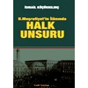 2. Meşrutiyet’in İlanında Halk Unsuru - İsmail Küçükkılınç