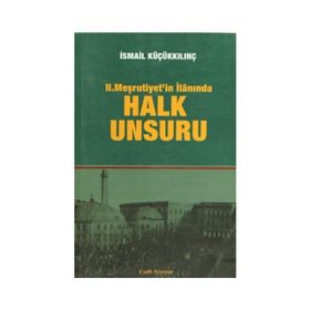 2. Meşrutiyet’in İlanında Halk Unsuru - İsmail Küçükkılınç