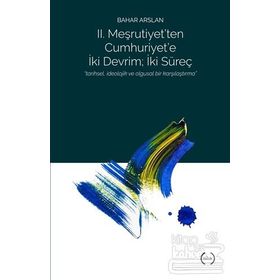 2. Meşrutiyet’ten Cumhuriyet’e iki Devrim; İki Süreç - Bahar Arslan