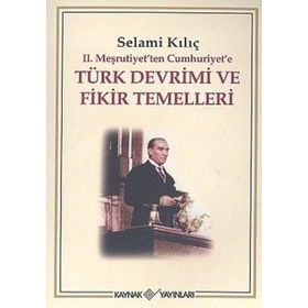2. Meşrutiyet'ten Cumhuriyet'e Türk Devrimi ve Fikir Temelleri - Selami Kılıç