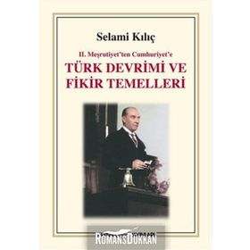 2. Meşrutiyet'ten Cumhuriyet'e Türk Devrimi ve Fikir Temelleri - Selami Kılıç