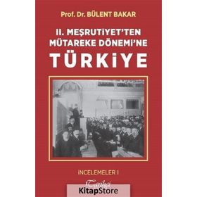 2.Meşrutiyetten Mütareke Dönemine Türkiye - Bülent Bakar