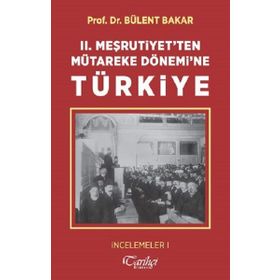 2.Meşrutiyetten Mütareke Dönemine Türkiye - Bülent Bakar
