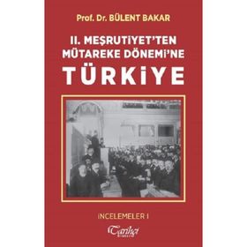 2.Meşrutiyetten Mütareke Dönemine Türkiye - Bülent Bakar