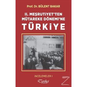 2.Meşrutiyetten Mütareke Dönemine Türkiye - Bülent Bakar