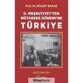 2.Meşrutiyetten Mütareke Dönemine Türkiye - Bülent Bakar