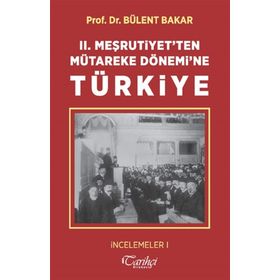 2.Meşrutiyetten Mütareke Dönemine Türkiye - Bülent Bakar