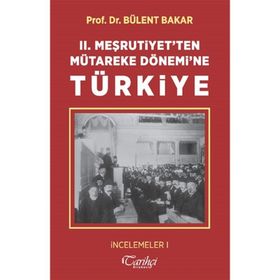 2.Meşrutiyetten Mütareke Dönemine Türkiye - Bülent Bakar