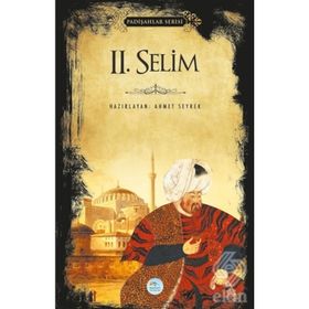 2. Selim - Padişahlar Serisi - Ahmet Seyrek