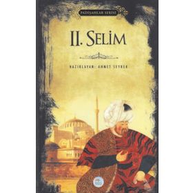 2. Selim - Padişahlar Serisi - Ahmet Seyrek