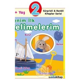 2+ Yaş Benim İlk Kelimelerim - Sürprizli ve Renkli Kitaplar Serisi - 0-6 Yaş Yayınları