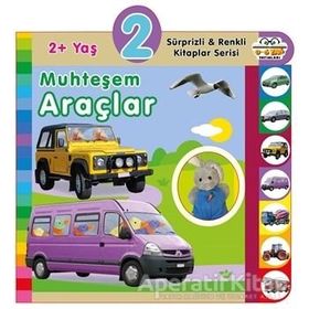 2+ Yaş Muhteşem Araçlar - Sürprizli ve Renkli Kitaplar Serisi - 0-6 Yaş Yayınları